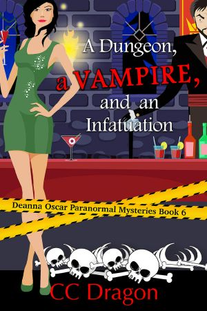 [Deanna Oscar Paranormal Mystery 06] • A Dungeon, a Vampire, and an Infatuation